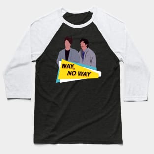 Way, No Way Baseball T-Shirt